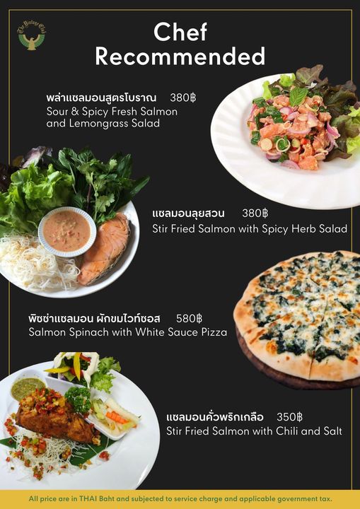 The Vintage Club Chef Recommended พล่าแซลมอนสูตรโบราณ 380฿ Sour Spicy Fresh Salmon and Lemongrass Salad แซลมอนลุยสวน 380฿ Stir Fried Salmon with Spicy Herb Salad พิชซ่าแซลมอน ผักขมไวท์ซอส 580฿ Salmon Spinach with White Sauce Pizza แซลมอนคั่วพริกเกลือ 350฿ Stir Fried Salmon with Chili and Salt All price are THAI Baht and subjected service charge and applicable government gx