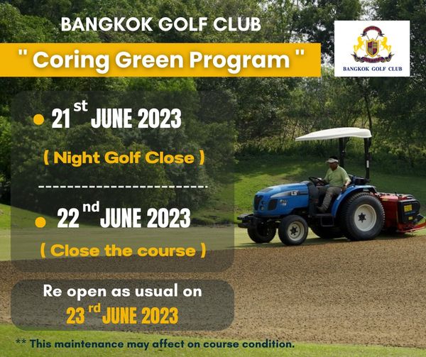 Bangkok Golf Club 1 person golfing and BANGKOK GOLF CLUB Coring Green Program BANGKOK GOLF CLUB st JUNE 2023 21 Night Golf Close 22 nd JUNE 2023 Close the course course Re open as usua on 23 rd JUNE 2023 C maintenance may affect on course condition