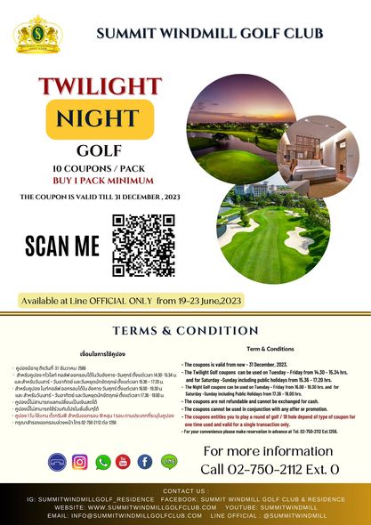 Summit Windmill Golf Club amp Residence May be a graphic of golf golf course and SUMMIT WINDMILL GOLF CLUB TWILIGHT NIGHT GOLF 10 COUPONS PACK BUY PACK MINIMUM THE COUPON IS VALID TILL 31 DECEMBER 2023 SCAN ME Available at ine OFFICIAL ONLY from 19 23June 2023 TERMS CONDITION คูปองนีอาย เงื่อนไขการใช้ดูปอง Term Conditions coupons The 1December 17 20u 19 30น 3 00น Sunday 15 34hrs from 536 7 20hrs 256 convenience please promotion ependo type coupor Tel xL 1256 For more information Call 02 750 2112 Ext o CONTACT US SUMMIT WINDMILL GOLF CLUB RESIDENCE WEBSITE EWWW SUMMITWINDMILLGOLFCLUB YOUTUBE UMMITWINDMILL EMAIL LINE OFFICIAL SUMMITWINDMILL