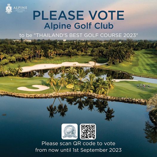 Alpine Golf Club golf golf course and S ASN BANGKOK PLEASE VOTE Alpine Golf Club to be THAILAND S BEST GOLF COURSE 2023 Please scan QR code to vote from now until 1st September 2023