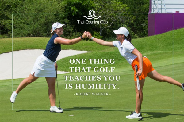 Thai Country Club 2 people people golfing golf course and F Country h Cl Club ONE THING THAT GOLF TEACHES YOU IS HUMILITY ROBERT WAGNER