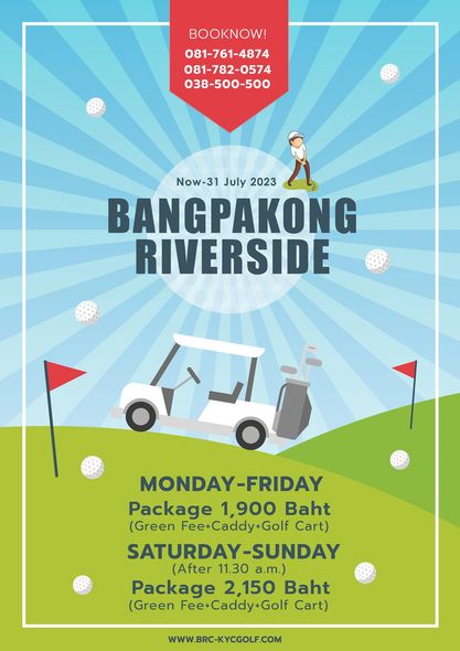 Bangpakong Riverside Country Club golf and BOOKNOW 081 761 4874 081 782 0574 038 500 500 Now 31 July 2023 BANGPAKONG RIVERSIDE MONDAY FRIDAY Package 1 900 Baht Green Fee Caddy Golf Cart SATURDAY SUNDAY After 11 30 a m Package 2 150 Baht Green Fee Caddy Golf Cart WW BRC KYCGOLF COM