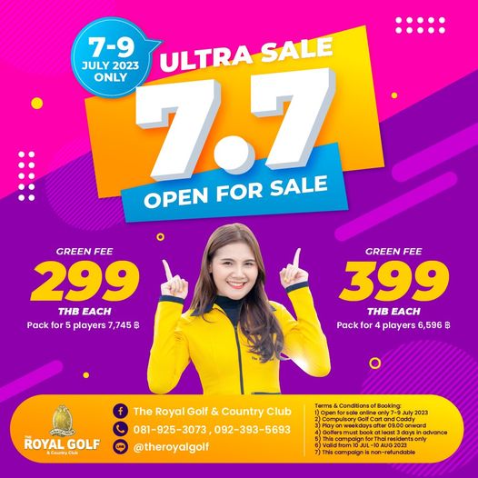 The Royal Golf amp Country Club 1 person and 7 9 JULY 2023 ULTRA SALE ONLY OPEN FOR 7 7 SALE GREEN FEE 299 THB EACH Pack for players 7 745 GREEN FEE 399 THB EACH Pack players 6 596 ฿ f The Royal Golf Country Club 081 925 3073 092 393 5693 theroyalgolf ROYALGF Country GOLF onne 2023 Golfers onward advance non refundable