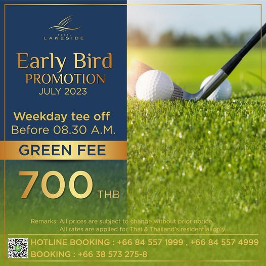 Royal Lakeside Golf Club golf golf course and I LAKESIDE Early Bird PROMOTION JULY 2023 Weekday tee off Before 08 30 A M GREEN FEE 700 THB Remarks All prices are subject to change without prior notice All rates are applied for Thai Thailand s residential only HOTLINE BOOKING 66 84 AA 557 1999 66 84 557 4999 BOOKING 66 38 573 275 8