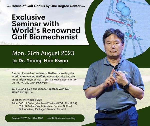 The Vintage Club 1 person golfing and House of Golf Genius by One Degree Center Exclusive Seminar with World s Renowned Golf Biomechanist Mon 28th August 2023 By Dr Young Kwon Second Exclusive seminar Thailand meeting the World s Renowned Golf Biomechanist who has the most information PGA Tour LPGA players in the world A Day with Dr Kwon Join us and gain experience together with Golf Clinic Swing Fix TWU Location The Vintage Club Price 340 Dollar Member Thailand PGA Thai LPGA Golfers Golf Academy Package Discount Request Register NOW 061 936 4939 Line onedegreeputting
