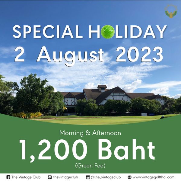 The Vintage Club SPECIAL HOLIDAY 2 August 2023 R Morning Afternoon 1 200 Baht Green Fe The Vintage Club LINE thevintageclub the vintageclub www vintagegolfthai com