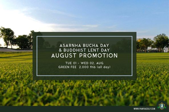 Panya Indra Golf Club golf grass golf course and ASARNHA BUCHA DAY BUDDHIST LENT DAY AUGUST PROMOTION TUE 01 WED 02 AUG GREEN FEE 2 000 thb all day WWW PANYAGOLF COM