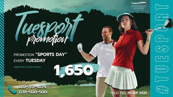 Bangpakong Riverside Country Club 2 people people golfing and BANGPAKONG RIVERSIDE Tuesport promotion PROMOTION SPORTS DAY EVERY TUESDAY 1 650 081 761 4874 038 500 500 2 TUESP VALID TILL 30 VADL3S2023 SEP 2023