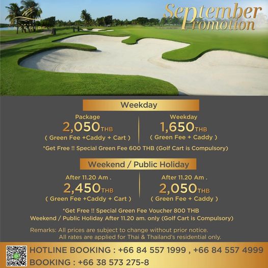 Royal Lakeside Golf Club golf golf course and AKESIDE September Promotion Weekday Package Weekday 2 050THE 1 650THB Green Fee C Cart Green Fee Cady Get Free Special Green Fee 600 THB Golf Cart is Cmlry Weekend Public Holiday After 11 20 Am 2 450TH THB Green Fee Caddy Cart After 11 20 Am 2 050 THB Green Fee Cay Weekend Get Free Special Green Fee Voucher 800 THB Public Holiday After 11 20 am Cart Cmsry Remarks All prices are subject to change without prior notice All rates are app for Thai Thailand s residential only HOTLINE BOOKING 66 84 557 1999 66 84 557 4999 BOOKING 66 38 573 275 8