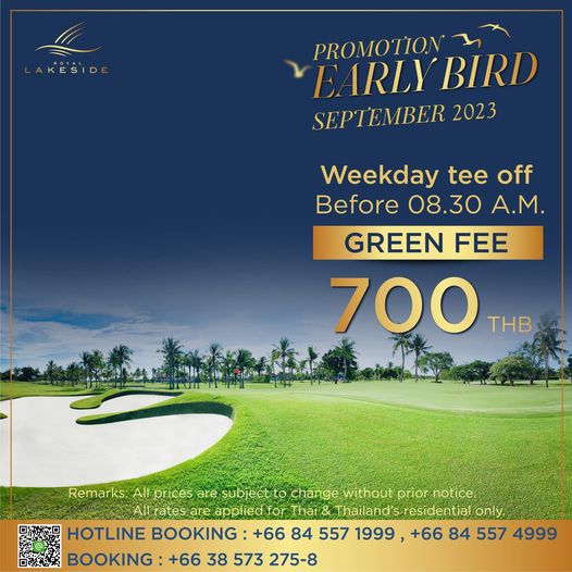 Royal Lakeside Golf Club golf golf course and AKESIDE PROMOTION E ARLY BIRD SEPTEMBER 2023 Weekday tee off Before 08 30 A M GREEN FEE 700 THB Remarks Allprices are subject to change without prior notice AlLratesare applied Thar Thailand sresidential only HOTLINE BOOKING 66 84 557 1999 66 84 557 4999 BOOKING 66 38 573 275 8