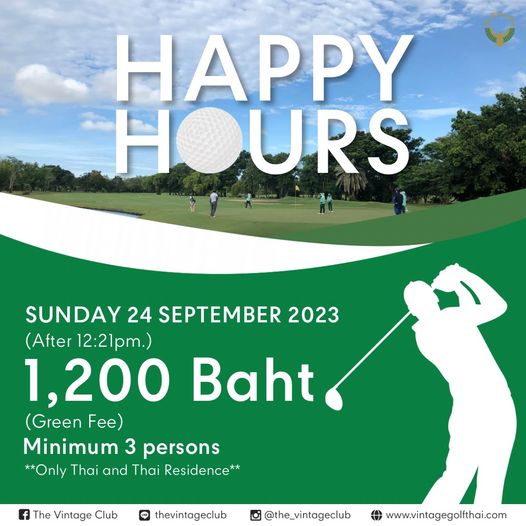 The Vintage Club 5 people people golfing golf course and HAPPY HOURS SUNDAY 24 SEPTEMBER 2023 After 12 21pm 1 200 Baht Green Fe Minimum 3 persons Only Thai and Thai Residence The Vintage Club LINE thevintageclub the vintageclub www vintagegolfthai com