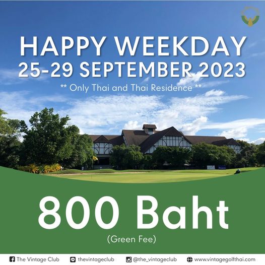 The Vintage Club golf and HAPPY WEEKDAY 25 29 SEPTEMBER 2023 Only Thai and Thai Residence f The Vintage Club 800 Baht Green F LINE thevintageclub the vintageclub www vintagegolfthai com