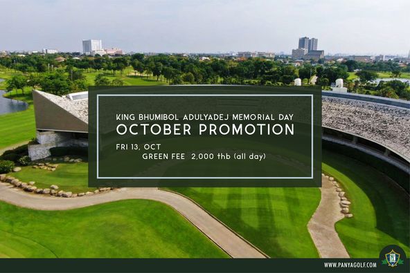 Panya Indra Golf Club golf grass golf course and KING BHUMIBOL ADULYADEJ MEMORIAL DAY OCTOBER PROMOTION FRI 13 OCT GREEN FEE 2 000 thb all day WWW PANYAGOLF COM