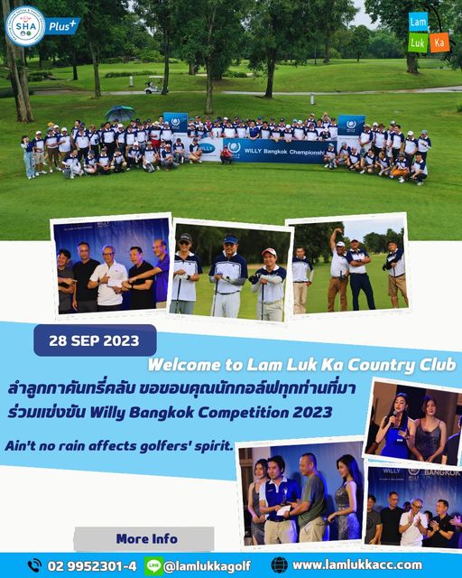 Lam Luk Ka Country Club 17 people people golfing and SHA Plus Lam Ka WILLY Bangkok Championsh 28 SEP 2023 Welcome to Lam Luk Ka Country Club ลำลูกกาคันทรี่คลับ ขอบอบคุณนักกอล์ฟทุกท่านที่มา ร่วมแข่งขัน Willy Bangkok Competition 2023 Ain t no rain affects golfers spirit More Info 02 9952301 4 lamlukkagolf www lamlukkacc com