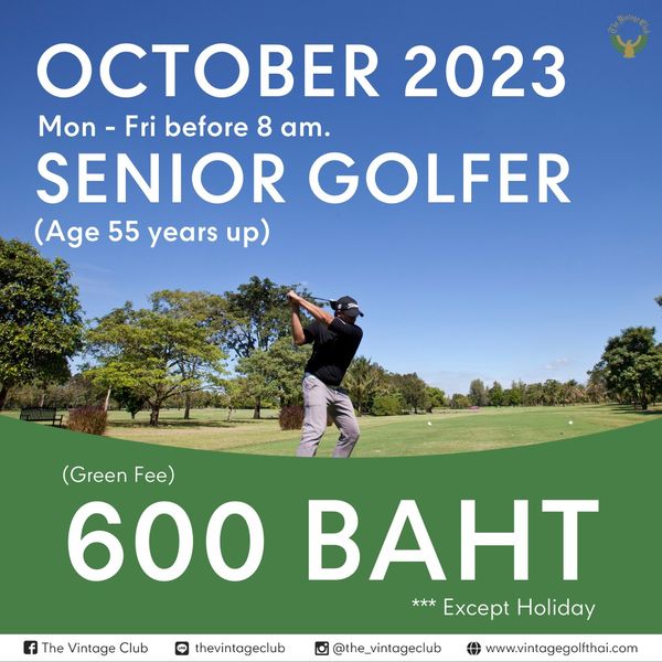 The Vintage Club 1 person golfing golf course and OCTOBER 2023 Mon Fri before 8 am SENIOR GOLFER Age 55 years up Green F 600 BAHT Except Holiday f The Vintage Club thevintageclub the vintageclub www vintagegolfthai com