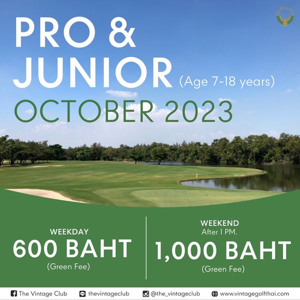 The Vintage Club golf golf course and PRO JUNIOR Age 7 18 years OCTOBER 2023 WEEKDAY 600 BAHT Green Fe WEEKEND After PM 1 000 BAHT Green F The Vintage Club LINE thevintageclub the vintageclub www vintagegolfthai com