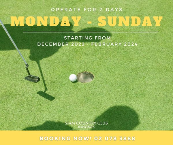 Siam Country Club Bangkok Golf Golf Course And OPERATE FOR 7 DAYS MONDAY SUNDAY STARTING FROM DECEMBER 2023 FEBRUARY 2024 SIAM COUNTRY CLUB BANGKOK 