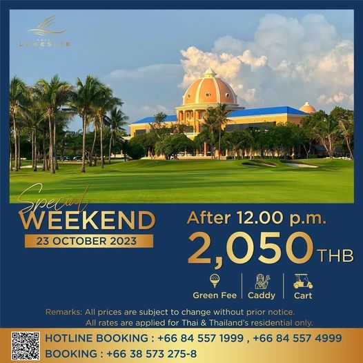 Royal Lakeside Golf Club LAKESIDE Freca WEEKEND 23 OCTOBER 2023 After 12 00 p m 2 050 THB Remar Green Fee Caddy Cart All prices are subject to change without prior not ce rates are applied for Thai Thailand s residential only HOTLINE BOOKING 66 84 557 1999 66 84 557 4999 BOOKING 66 38 573 275 8