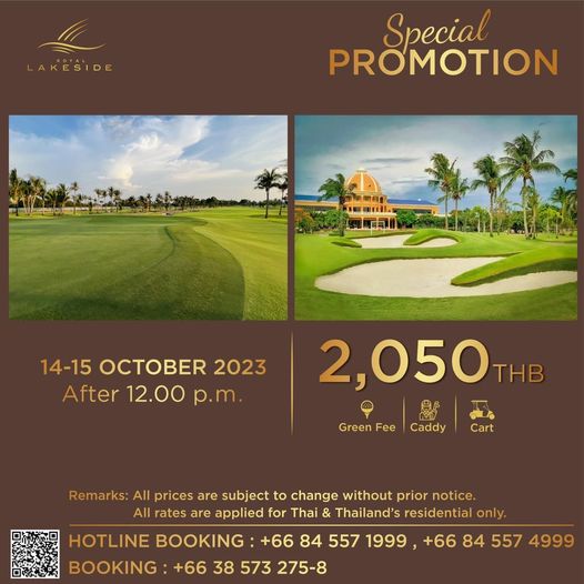 Royal Lakeside Golf Club golf and AKESIDE Special PROMOTION 14 15 OCTOBER 2023 After 12 00 p m Green Fee 2 050 THB Cart Caddy Remarks All prices are subject to change without prior notice All rates are applied for Thai Thailand s residential only HOTLINE BOOKING 66 84 557 1999 BOOKING 66 38 573 275 8 66 84 557 4999