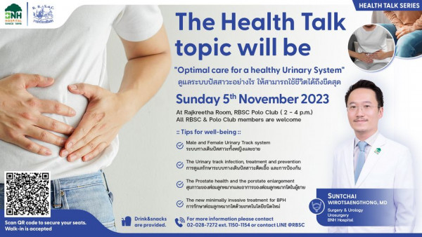 The Royal Bangkok Sports Club 4 people and R B AS C NH SINCE 1898 าซกรีทาสโมสร HEALTH TALK SERIES The Health Talk topic will be Optimal care for a healthy Urinary System ดูแลระบบปัสสาวะอย่างไร ให้สามารถใช้ชีวิตได้ถึงขีดสุด Sunday 5th November 2023 At Rakreetha Room RBSC Polo Club p m All RBSC Polo Club members are welcome Tips well being Male and Female Urinary Track system The Urinary track infection treatment and prevention และการป้องกัน Scan QR code secure your seats Walk in accepted and the enlargement สุน minimally invasive treatment Drink snacks areprovided BPH moreinformation please contact 02 028 7272ext contactLINE RBSC SUNTCHAI WIROTSAENGTHONG MD Urology Hospital