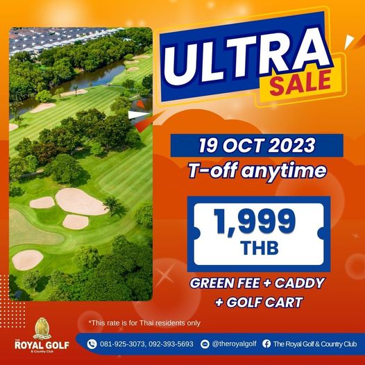 The Royal Golf amp Country Club กอล์ฟ และ ข้อความพูดว่า ULTRA SALE 19OCT2023 19 oCT T off anytime 1 999 THB This rate GREEN FEE CADDY GOLF CART ROYAL GOLF for Thai residents only 081 925 3073 092 393 5693 theroyalgolf RG