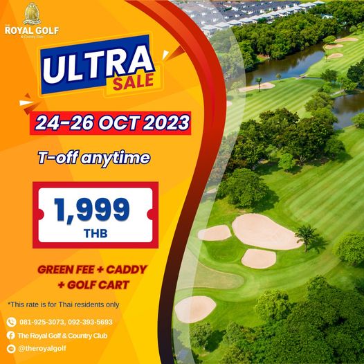 The Royal Golf amp Country Club golf and ROYAL GOLF ount ROYAGF Club ULTRA SALE 24 26OcT2023 2023 24 26 T off anytime 1 999 THB GREEN FEE CADDY GOLF CART This ate for Thai residents only 081 925 3073 092 393 5693 The Royal Golf Country Club theroyalgolf