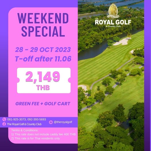 The Royal Golf amp Country Club golf golf course and TwoyCofam THE ROYAL GOLF Country Club WEEKEND SPECIAL 28 29 OCT 2023 T off after 11 06 2 149 THB GREEN FEE GOLF CART 081 925 3073 092 393 393 5693 The Royal Golf Country Club theroyalgolf Terms Conditions This rate does not include caddy fee 400 THB 2 This rate for Thai residents only