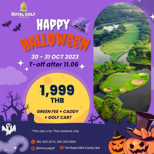 The Royal Golf amp Country Club golf and ROYAL GOLF CountryClub HAPPY HALLOWEEN 30 31 OCT 2023 T off after 11 06 1 999 THB GREEN FEE CADDY GOLF CART This rate for Thai residents only 081 925 3073 092 393 5693 theroyalgolf The Royal Golf Country Club