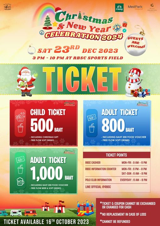 The Royal Bangkok Sports Club nbsp MedPark Chang Chr stmas New Year CELEBRATION 202 GUESTS ARE SAT 23RD DEC 2023 WELCOME 3 PM 10 PM AT RBSC SPORTS FIELD TICKET CHILD TICKET 500 BAHT INCLUDING CHRISTMAS INCLUDINGCHRISTMAS GIFT OFT DRINKS ADULT TICKET 800 BAHT INCLUDING BAHT FOOD VOUCHER FREE FLOW SOFT DRINKS TICKET POINTS RBSC CASHIER RBSC INFORMATION COUNTER ADULT TICKET 1 000 BAHT INCLUDING BAHT FOOD VOUCHER BEER SOFT MON FRI PM MON FRI 6PM PM SAT SUN 8PM POLO CLUB INFORMATION EVERYDAY LINE OFFICIAL RBSC PM TICKET COUPON CANNOT BE EXCHANGED OR CHANGED FOR CASH TICKET AVAILABLE 16TH OCTOBER 2023 NO REPLACEMENT CASE LOSS CANNOT BE REFUNDED