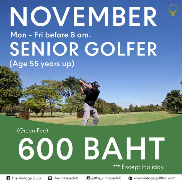 The Vintage Club nbsp 1 person golfing golf course and NOVEMBER Mon Fri before 8 am SENIOR GOLFER Age 55 years up Green F 600 BAHT Except Holiday The Vintage Club thevintageclub the vintageclub www vintagegolfthai com