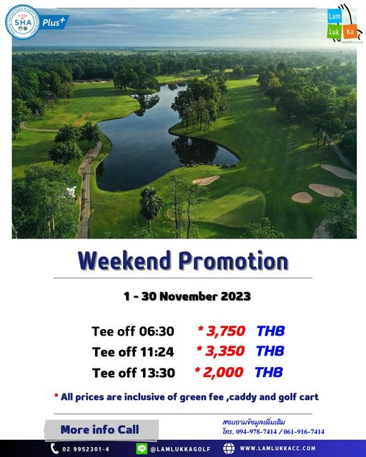 Lam Luk Ka Country Club nbsp golf and SHA Plus Lam Ka COUNTRCU Weekend Promotion 30 November 2023 Tee off 06 30 Tee off 11 24 Tee off 13 30 3 750 THB 3 350 THB 2 000 THB All prices are inclusive of green fee caddy and golf cart More info Call 02 9952301 4 LINE สอบถามข้อมูลเพิ่มเติม โทร 094 978 7414 061 916 7414 LAMLUKKAGOLF WWW LAMLUKKACC COM