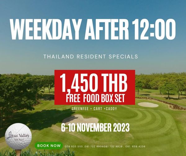 Lotus Valley Golf Resort nbsp golf golf course and WEEKDAY AFTER 12 00 THAILAND RESIDENT SPECIALS 1 450 THB FREE FOOD BOX SET GREENFEE CART CADDY Potus PotusValley Valley Gulf Resort 6 10 NOVEMBER 2023 BOOK NOW 038 835 555 081 732 4806081 732 4826 081 658 4236