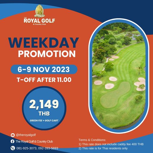 The Royal Golf amp Country Club nbsp golf and ROYAL GOLF Country Club WEEKDAY PROMOTION 6 9 NOV 2023 T OFF AFTER 11 00 2 149 THB GREEN FEE GOLF CART theroyalgolf f Th C Country Club Roya Golf 081 925 3073 092 393 5693 Terms Conditions 1 This rate does notinclude caddy fee 400 THB This rate sfo Thai residents only