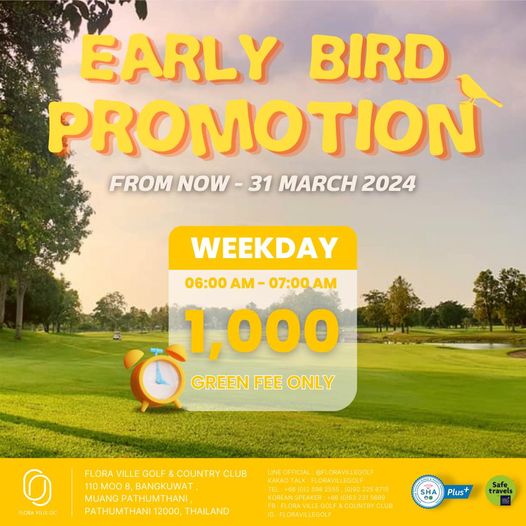 Flora Ville Golf amp Country Club nbsp golf and EARLY BIRD PROMOTION FROM NOW 31 MARCH 2024 WEEKDAY 06 00 AM 07 00 AM 1 000 GREENEEO GREEN FEE ONLY FLORA VILLE GOLF COUN RY CLUB 110 MOO BANGKUWAT MUANG PATHUMTHANI PATHUMTHANI12 THAILAND LORAVILLEG Plus Savels