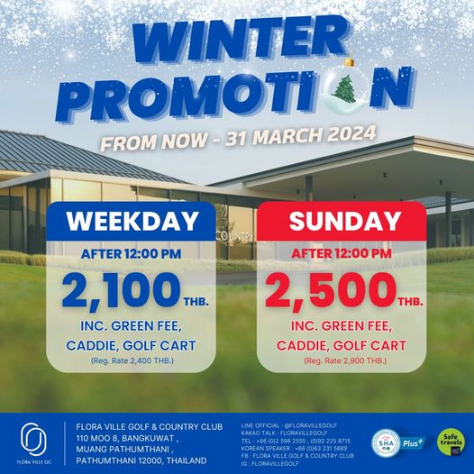 Flora Ville Golf amp Country Club nbsp golf and WINTER PROMOTION FROM NOW 31 MARCH 2024 WEEKDAY AFTER 12 00 PM 2 100 THB INC GREEN FEE CADDIE GOLF CART Reg Rate 2 400 THB SUNDAY AFTER 12 00 PM 2 500 THB INC GREEN FEE CADDIE GOFCART CADDIE GOLF Reg Rate 2 900 THB FLORA VILLE GOLF COUN RY CLUB 110 MOO BANGKUWAT MUANG PATHUMTHANI PATHUMTHANI 12000 THAILAND FLORAVLLE OFFICIAL FLORAVILLEGOLF OUNTRYCUB Safe Plus