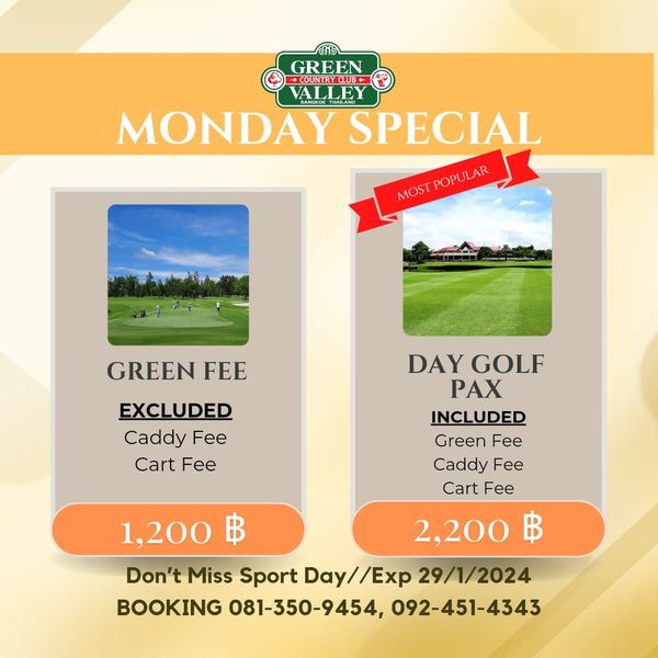 Green Valley Country Club Bangkok สนามกอล์ฟกรีนวัลเล่ คันทรีคลับ บางนา nbsp golf and GREEN OUTRCLUB BANGKOKTHARAND MONDAY SPECIAL MOST MOSTPOPULAR POPULAR GREEN FEE EXCLUDED Caddy Fee Cart Fee DAY GOLF PAX INCLUDED Green Fee Caddy Fee Cart Fee 1 200 ฿ 2 200 ฿ Don t Miss Sport Day Exp 29 1 2024 BOOKING 081 350 9454 092 451 4343