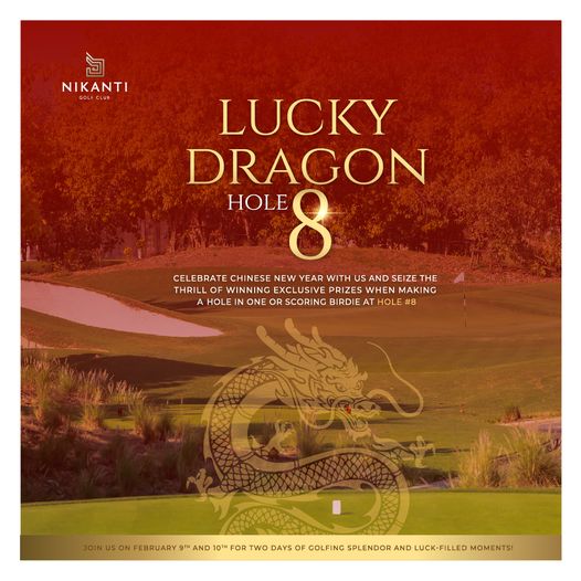 Nikanti Golf Club Nakhon Pathom nbsp golf golf course and NIKANTI LUCKY DRAGON HOLE 8 CELEBRATE CHINESE NEW YEAR WITH US SEIZE THE THRILL WINNING EXCLUSIVE PRIZES WHEN MAKING HOLE N ONE OR SCORING BIRDIE AT HOLE 8 FOR TWO DAYS F GOLFING PLENDOR AND LUCK FILLED MOMENTS