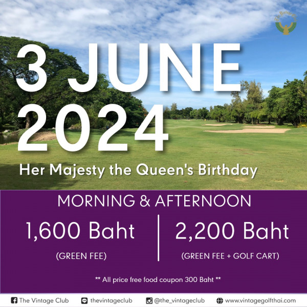 The Vintage Club nbsp golf course grass and 3 JUNE 2024 Her Majesty the Queen s Birthday MORNING AFTERNOON 2 200 Baht 1 600 Baht GREEN FEE GREEN FEE GOLF CART f The Vintage Club All price free food coupon 300 Baht thevintageclub the vintageclub www vintagegolfthai com