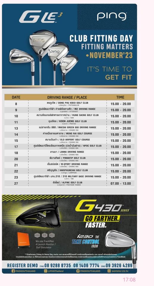 สนามกอล์ฟหริภุญชัย กอล์ฟคลับ nbsp golf and GL PIng CIn9 pIng CLUB FITTING DAY FITTING MATTERS NOVEMBER 23 IT S TIME TO GET FIT DATE 8 DRIVING RANGE PLACE ดงภูเกิด HUD CLUB TIME CLUB แม่สายกรีน 15 00 20 00 15 00 15 00 20 00 15 00 20 00 15 00 20 00 MAESAI GREEN MEC RANGE สนามบินเก่า COURSE ม่คน้ำมันฟว CLUB RANGE 23 27 ศูนย์พัฒนาทีฟา มทบ 310 20 00 20 00 15 00 20 00 15 00 20 00 15 00 20 00 15 00 15 00 20 00 15 00 20 00 20 00 07 00 13 00 DRIVING RANGE G430 SERIES GOFARTHER FASTER 1230 THE TAKE CONTROL IRON REGISTER DEMO THAI08 9288 8735 08 1406 7774 ENG 09 3926 4289 PINGGOLFTHAILAND 17 08