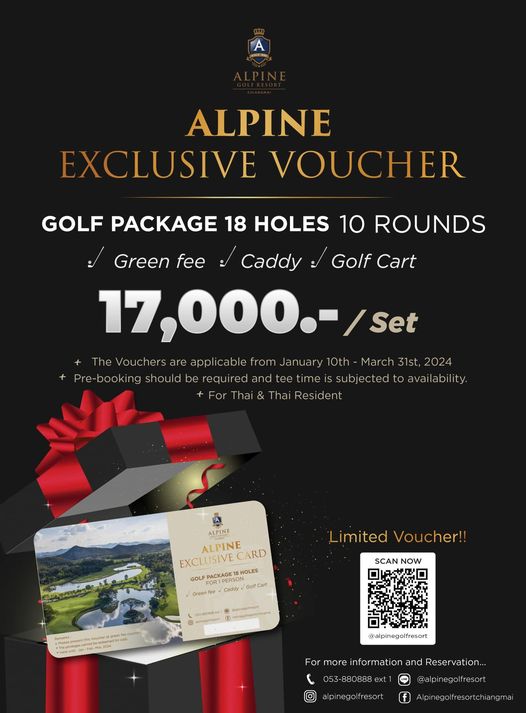 Alpinegolfresort Chiangmai nbsp golf and ALPINE EXCLUSIVE VOUCHER GOLF PACKAGE 18 HOLES 10 ROUNDS Green fee Caddy Golf Cart 17 000 Set The Vouchers are applicable from January 10th March 1st 2024 Pre booking should be requ red and tee time subjected to availabi For Thai Thai Resident A ALPINE EXCLUSIVE ALPINE EXCLUSIVECARD CARD HOLES fCa Limited Voucher SCAN NOW alpinegolfresort For more information and Reser alpinegolfresort alpinegolfresort f Ipinegolfresortchiangmai