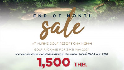 End of  Month Sale  at Alpine Golf Resort Chiangmai