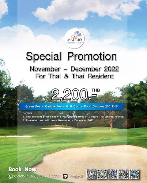 MAENJO OLFRESOR Special Promotion November December 2022 For Thai Thai Resident 2 200 THB Green Fee Caddie Fee Golf Cart Food Coupon 200 THB Remark Thai resident please show yearlwokpermi or 2 years Thai driving license 2 Promotion are alid from November December 2022 Book Now 053 354431 2 081 9193200 mjgolf