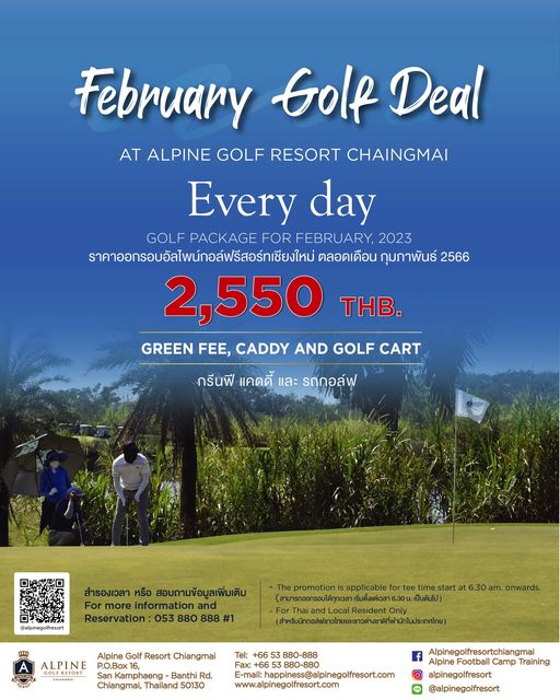 Alpinegolfresort Chiangmai 2 people outdoors and February Golf Deal AT ALPINE GOLF RESORT CHAINGMAI Every day GOLF PACKAGE FOR ARY 2023 ราคาออกรอัลไฟ์อล์ฟรีสธ์ทเชียงใหม่ ตลอดเดือน กุมภาพันธ์ 2566 2 550 THB GREEN FEE CADDY AND GOLF CART กรีนฟี แคดดี้ และ รถกอล์ฟ สำรองเวลา หรือ สอบถามข้อมูลเพิ่มเติม information and Reservation 053 880 888 1 promotion applicable time เป็นต้นไป at 6 30 am onwards Alpine Golf Resort Chiangmai ALPINE P O Box SanKamphaeng Banthi Rd Chiangmai Thailand 50130 Fax Emaihapines lpingofesor com www alpinegolfresort com f Alpine Football Camp Training Alpinegolfresortchiangmai alpinegolfresort alpinegolfresort
