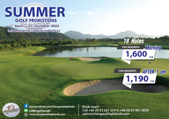 Chiangmai Highlands Golf and Spa Resort golf course grass and SUMMER GOLF PROMOTIONS 1 t April 31t October 2023 Included Caddy Feeand 18 Holes THAI RESIDENTS Morning 1 600 THB THAI RESIDENTS AFTER 1 pm 1 190 THB Spa f www facebook com chiangmaiHighlands LINE CMhighlands www chiangmaihighlands com Book now Call 66 0 53 261 354 9 66 0 81 961 0028 sales chiangmaihighlands com