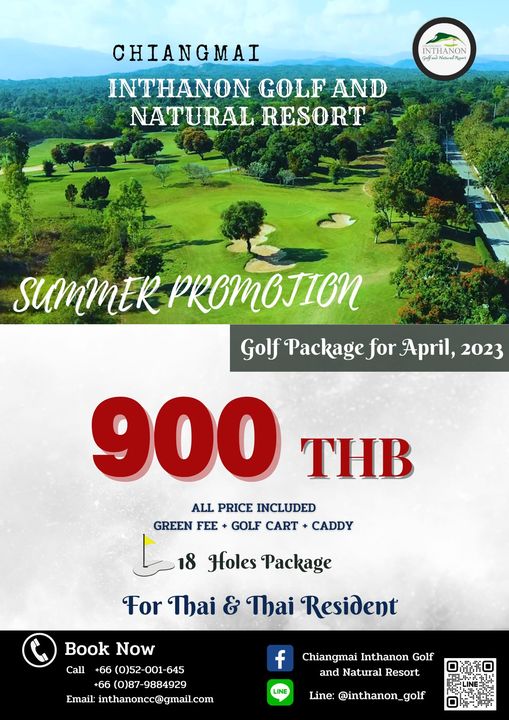 Chiangmai Inthanon Golf and Natural Resort INTHI CHIANGMAI INTHANON GOLF AND NATURAL RESORT sumMER PROMOTION Golf kg for April 2023 900 THB ALL PRICE INCLUDED GREEN FEE GOLF CART CADDY Holes Package For Thai Thai Resident Book Now Call 66 0 52 001 645 66 0 87 9884929 Email inthanoncc gmail com f LINE Chiangmai Inthanon Golf and Natural Resort Line inthanon golf
