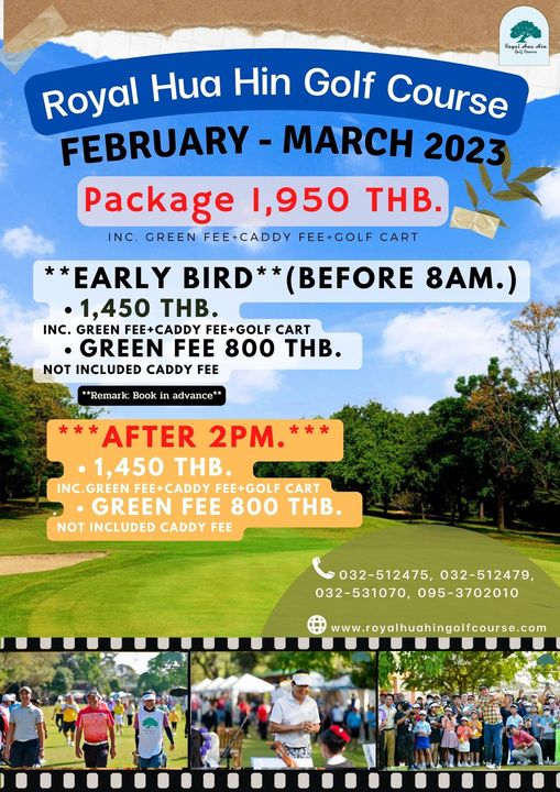 Royal Hua Hin Golf Course 1 person outdoors and RoyaHH Royal Hua Hin Golf Course FEBRUARY MARCH 2023 Package 1 950 THB INC GREEN FEE CADDY FEE GOLF CART EARLY BIRD 1 450 THB INC GREEN FEE CADDY FEE GOLF CART GREEN FEE 800 THB NOT INCLUDED CADDY FEE BEFORE 8AM Remark Book dvance AFTER 2PM 1 450 THB INC GREEN FEE CADDY FEE GOLF CART GREEN FEE 800 THB NOT INCLUDED CADDY FEE 032 512475 032 512479 032 531070 095 3702010 095 3702010 www royalhuahingolfcourse com