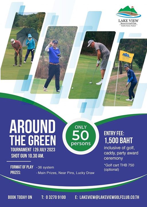 Lake View Resort amp Golf Club 5 people people golfing golf course and LAKE VIEW Resort saland LAKFVIIL ONLY 50 persons AROUND THE GREEN TOURNAMENT 126 JULY 2023 SHOT GUN 10 30 AM ENTRY FEE 1 500 BAHT inclusive of golf caddy party award ceremony Golf cart THB 750 optional FORMAT OF PLAY 36 system PRIZES Main Prizes Near Pins Lucky Draw BOOK TODAY ON T 032709100 E LAKEVIEW LAKEVIEWGOLFCLUB CO TH