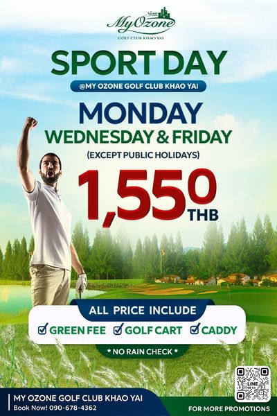 My Ozone Golf Club Khaoyai 1 person golfing and MyOzone NuRe GOL CLUB KHAO YAI SPORT DAY MY OZONE GOLF CLUB KHAO YAI MONDAY WEDNESDAY FRIDAY EXCEPT PUBLICHOLIDAYS 1 550 THB ALL PRICE INCLUDE GREENFEE GOLF CART CADDY NO RAIN CHECK OZONE GOLF CLUB KHAO Book Now 090 678 4362 FORMOREPROMOTIONS MORE PROMOTIONS