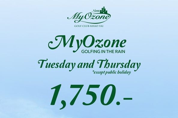 My Ozone Golf Club Khaoyai MyOzone Nusa GOLF CLUB KHAO YAI MyOzone GOLFING IN THE RAIN Tuesday and Thursday except public holiday 1 750