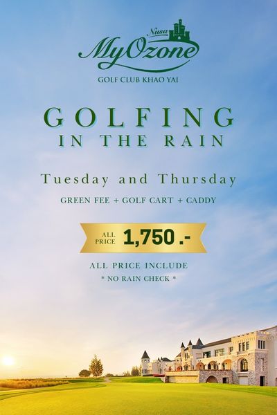 My Ozone Golf Club Khaoyai golf golf course and MyOzone Nusa CLUB KHAO YAI GOLFING IN THE RAIN and Tuesday GREEN FEE Thursday GOLF CART CADDY ALL PRICE 1 750 ALL PRICE INCLUDE NO RAIN CHECK